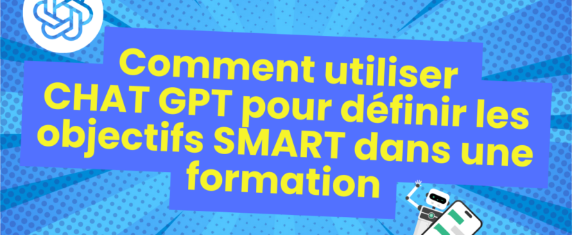 Comment utiliser ChatGPT pour définir les objectifs SMART d’une formation